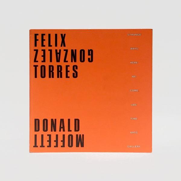 Strange Ways: Here We Come; Felix Gonzalez-Torres and Donald Moffett
