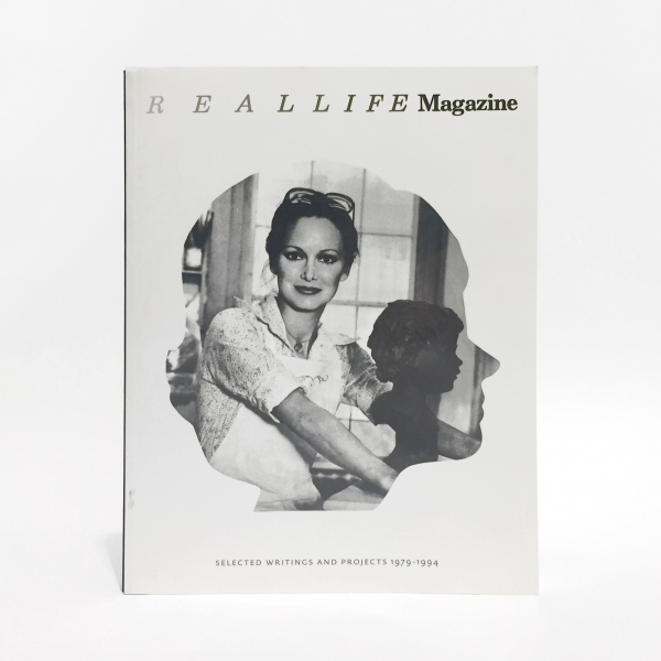 REAL LIFE Magazine: Selected Writings and Projects, 1979 – 1994